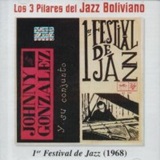 Los tres pilares del Jazz Boliviano - 1 Festival del Jazz (1968