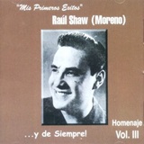 Raul Shaw Moreno - Mis primeros xitos Homenaje Vol.III