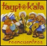 Taypi K ala -Reencuentros