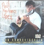 Paul Paulino Lpez  -  Con sobrevigencia - msica para guitarra y canto de latinoamerica