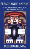 EL PACHAKUTI ANDINO  "Trascendencia Historica de Evo  Morales" - Eusebio Gironda