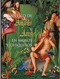 Cntico de ngeles y aves en Moxos y Chiquitos - Jaime Mendizabal