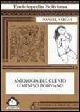 Antologia del Cuento Femenino Boliviano - From Manuel Vargas