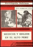 Medicos y Brujos en el Alto Peru - Autor: Julio Rodriguez Rivas