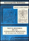 Nueva Historia de la Literatura Boliviana - II.- Literatura Colonial - Author: Adolfo Caceres