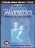 Valentina, Historia de una Rebeldia - From Lupe Cajias