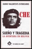 Bolivia y el Mundo/Che- Sueo y Tragedia La Aventura en Bolivia - From Guido Vallentsits Estenssoro