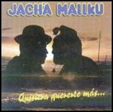 Jach'a Mallku - Quisiera Quererte Mas